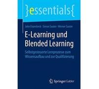 E-Learning und Blended Learning: Selbstgesteuerte Lernprozesse zum Wissensaufbau und zur Qualifizierung (essentials) - [Livre en VO] John Erpenbeck, Simon Sauter, Werner Sauter (Auteur)