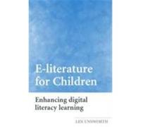 E-Literature for Children: Enhancing Digital Literacy Learning Unsworth, Len (Auteur)