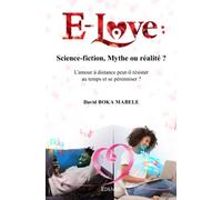 E-Love : Science-fiction, Mythe ou réalité ?