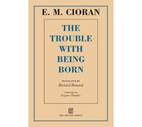 E M Cioran The Trouble with Being Born (Poche)