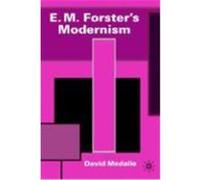 E. M. Forster's Modernism David Medalie (Auteur)