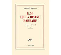 E. M. ou La Divine Barbare Jean-Noël Schifano (Auteur)