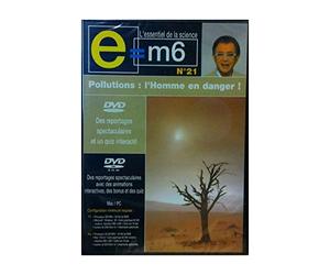 E=m6 L'essentiel de la science, n°21 : Pollutions = L'Homme en danger