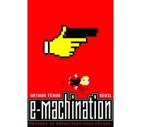 e-Machination: Devenez ce héros dont vous rêviez
