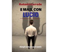 E mail Con Lucio: Dialoghi notturni con il dubbio