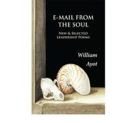 [(E-Mail From The Soul: New & Selected Leadership Poems )] [Author: William Ayot] [Oct-2012]
