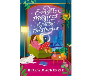 E-mails mágicos e seus efeitos colaterais - Uma comédia romântica com toques de fantasia e autodescoberta - Becca Mackenzie - Thomas Nelson Brasil - ebook (ePub) - Livre