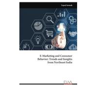 E-Marketing and Consumer Behavior: Trends and Insights from Northeast India