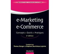 E-marketing & e-commerce - 2e éd. - Concepts, outils, pratiques - Labellisation FNEGE - 2015: Concepts, outils, pratiques