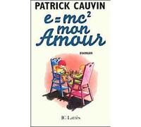 E=mc² mon amour Patrick Cauvin (Auteur)