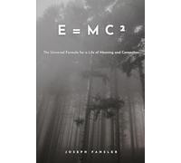 E = MC²: The Universal Formula for a Life of Meaning and Connection