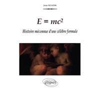 E = mc2 - Histoire méconnue d'une célèbre formule