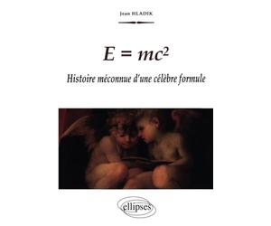 E = mc2 - Histoire méconnue d'une célèbre formule