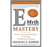 E-Myth Mastery: The Seven Essential Disciplines for Building a World-Class Company