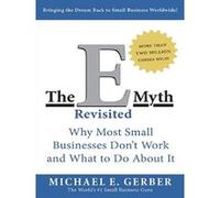E-myth revisited Michael E. Gerber (Auteur)