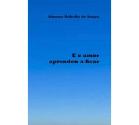 E o amor aprendeu a ficar: Uma autobiografia sobre amor entre mulheres, maturidade emocional, desejo e climatério