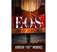 E.O.S. End of Sentence by Adrian Ox Mendez Adrian Ox Mendez (Auteur)