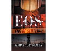 E.O.S. End of Sentence by Adrian Ox Mendez Adrian Ox Mendez (Auteur)