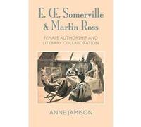 E. OE. Somerville and Martin Ross: Women's Literary Collaborations and Victorian Authorship - [Version Originale] Inconnu (Auteur)