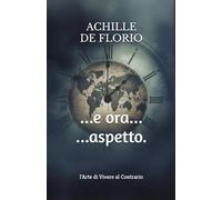 ...e ora... ...aspetto.: l'Arte di Vivere al Contrario