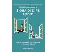 È ora di dire addio. Lascia andare ciò che ti fa male e ritrova la felicità