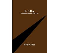 E. P. Roe; Reminiscences Of His Life