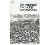 E. P. Thompson The Making of the English Working Class (Poche)