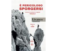 E pericoloso sporgersi: aventures et grimpeurs de légende