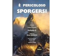 E pericoloso sporgersi Vol II: Aventures de grimpeurs de légende