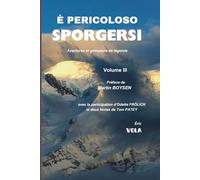E pericoloso sporgersi Vol III: ventures de grimpeurs de légende