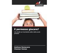 È permesso giocare?: Uno studio sul movimento ludico nella scuola primaria