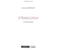 E pluribus unum Du creuset américain - Pascal Mbongo - Lgdj - broché - Etude