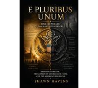 E Pluribus Unum: One Republic from Many Consciences: Religious Liberty, Separation of Church and State, and the American Founding