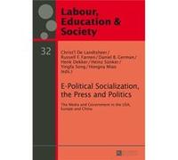 E-Political Socialization, The Press And Politics: The Media And Government In The Usa, Europe And China (Arbeit, Bildung & Gesellschaft Labour, Education & Society) (Hardcover) Christ,l De Landtsheer