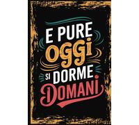 E pure oggi si dorme domani: Agenda settimanale divertente | Planner con frasi divertenti per organizzarti senza stress | Idea regalo