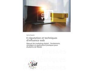 E-réputation et techniques d'influence web: Manuel de marketing digital : fondements, stratégies et applications pratiques pour étudiants de Master