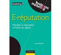 E-reputation - Manager la réputation à l'heure du digital - David Réguer - Dunod - broché - Etude