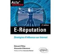 E-Réputation. Stratégies d'influence sur Internet Edouard Fillias (Auteur), Alexandre. Villeneuve (Auteur)