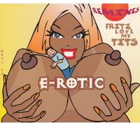 E-Rotic - Fritz Love My Tits (Remixes)