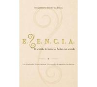 E.S.E.N.C.I.A.: El Sentido de Bailar es Bailar con Sentido.Un metodo. Una visione. Un modo di sentire la danza