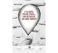 E se dopo poi mi stufo... che ne faccio del mio tempo?