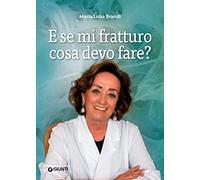 E se mi fratturo cosa devo fare?