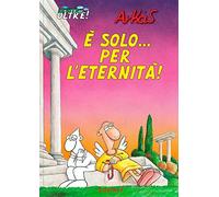 È solo... per l'eternità! La vita... oltre! (Vol. 1)