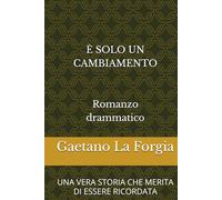È SOLO UN CAMBIAMENTO: UNA VERA STORIA CHE MERITA DI ESSERE RICORDATA