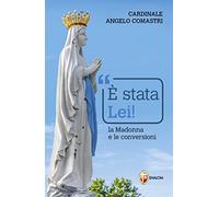 È stata Lei! La Madonna e le conversioni