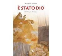 È Stato Dio. Dentro Una Vita Nuova