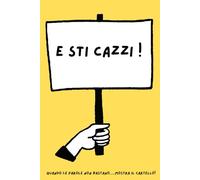 E STI CAZZI: Quaderno a righe, notebook divertente per colleghi, amici e parenti, taccuino per appunti, regalo originale e umoristico