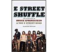 E Street Shuffle: The Glory Days Of Bruce Springsteen & The E Street Band