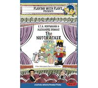E.T.A. Hoffmann & Alexandre Dumas' The Nutcracker for Kids: 3 Short Melodramatic Plays for 3 Group Sizes