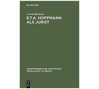 E. T. A. Hoffmann Als Jurist, Schriftenreihe Der Juristischen Gesellschaft E.V. Berlin Arwed Blomeyer (Auteur)